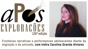 135ª aPós Explorações com Indira Carolina Granda Alviarez
