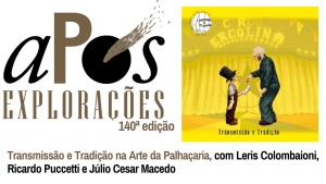 140ª aPós Explorações - Transmissão e Tradição na Arte da Palhaçaria, com Leris Colombaioni, Ricardo Puccetti e Júlio Cesar Macedo